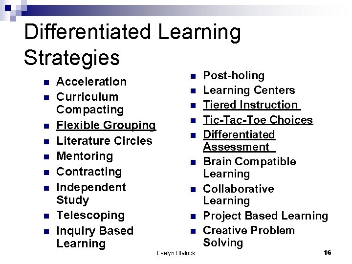 Differentiated Learning Strategies n n n n n Acceleration Curriculum Compacting Flexible Grouping Literature