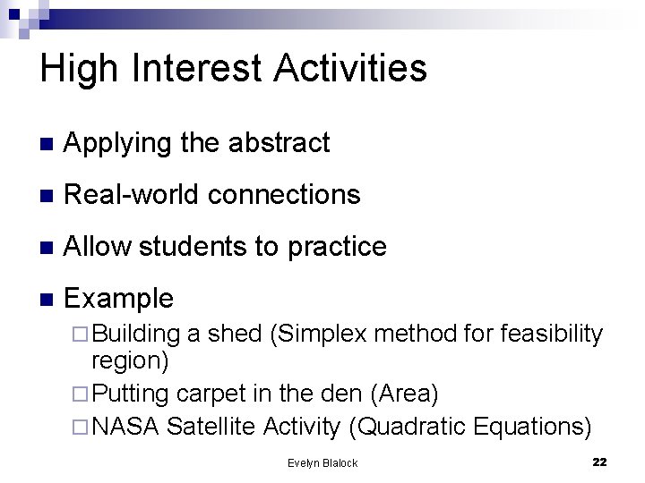 High Interest Activities n Applying the abstract n Real-world connections n Allow students to