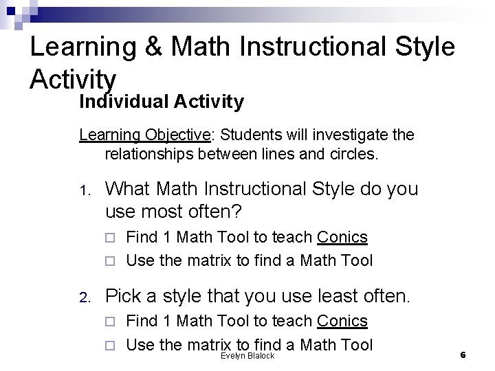Learning & Math Instructional Style Activity Individual Activity Learning Objective: Students will investigate the