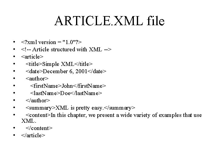 ARTICLE. XML file • <? xml version = "1. 0"? > • <!-- Article