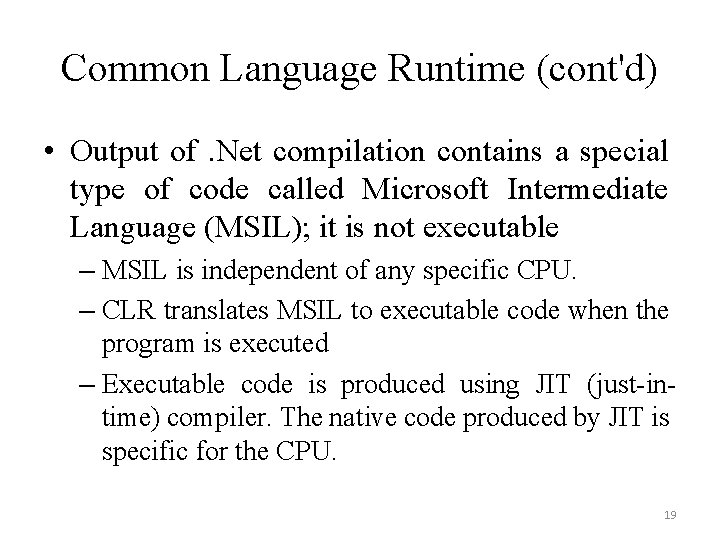 Common Language Runtime (cont'd) • Output of. Net compilation contains a special type of