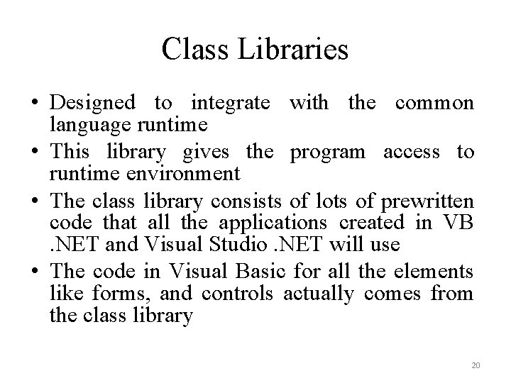 Class Libraries • Designed to integrate with the common language runtime • This library
