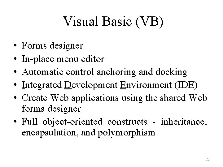 Visual Basic (VB) • • • Forms designer In-place menu editor Automatic control anchoring
