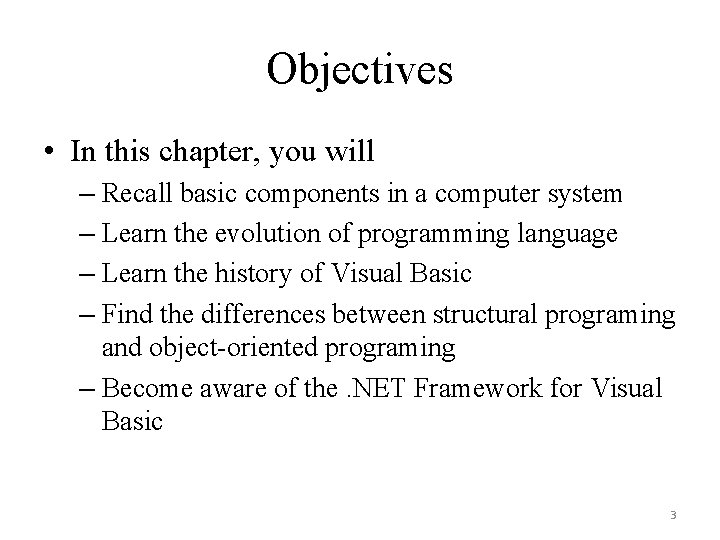 Objectives • In this chapter, you will – Recall basic components in a computer
