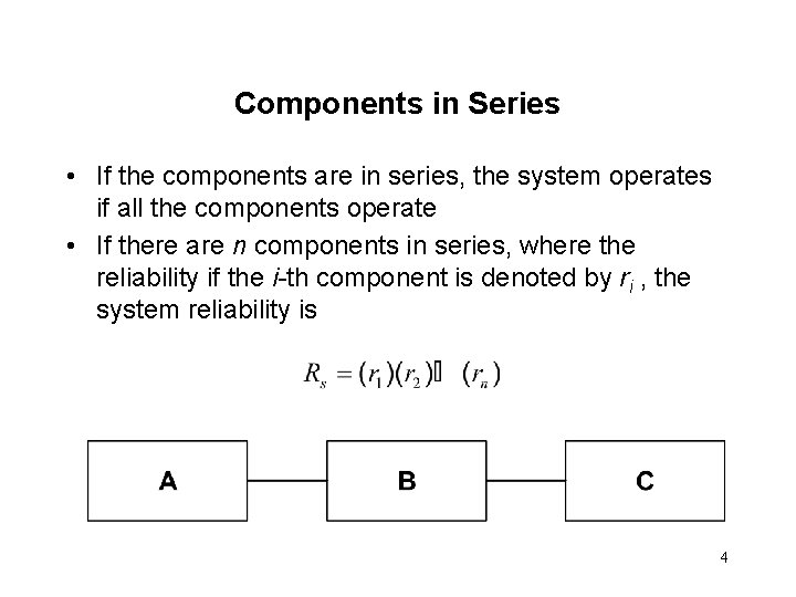 Components in Series • If the components are in series, the system operates if Components in Series • If the components are in series, the system operates if