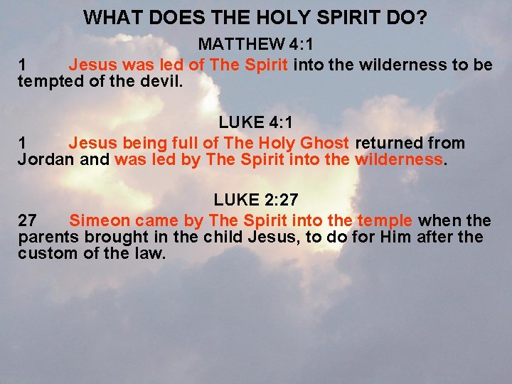 WHAT DOES THE HOLY SPIRIT DO? MATTHEW 4: 1 1 Jesus was led of