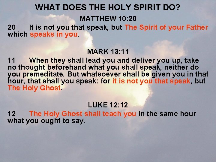 WHAT DOES THE HOLY SPIRIT DO? MATTHEW 10: 20 20 It is not you