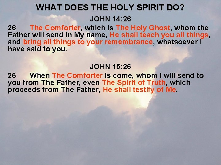 WHAT DOES THE HOLY SPIRIT DO? JOHN 14: 26 26 The Comforter, which is