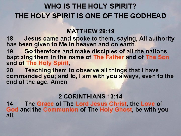WHO IS THE HOLY SPIRIT? THE HOLY SPIRIT IS ONE OF THE GODHEAD MATTHEW