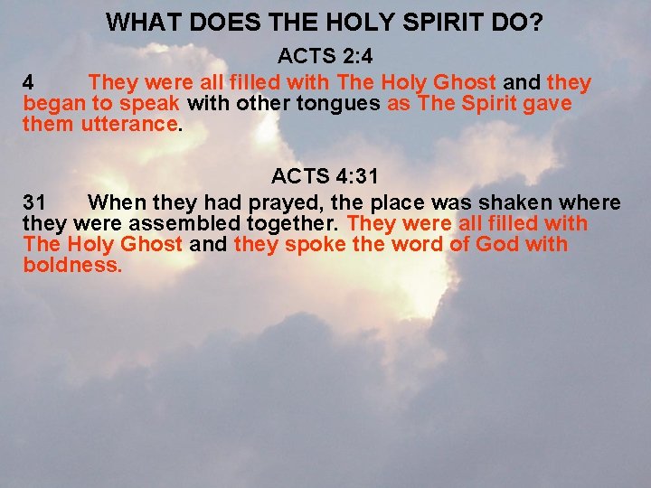 WHAT DOES THE HOLY SPIRIT DO? ACTS 2: 4 4 They were all filled