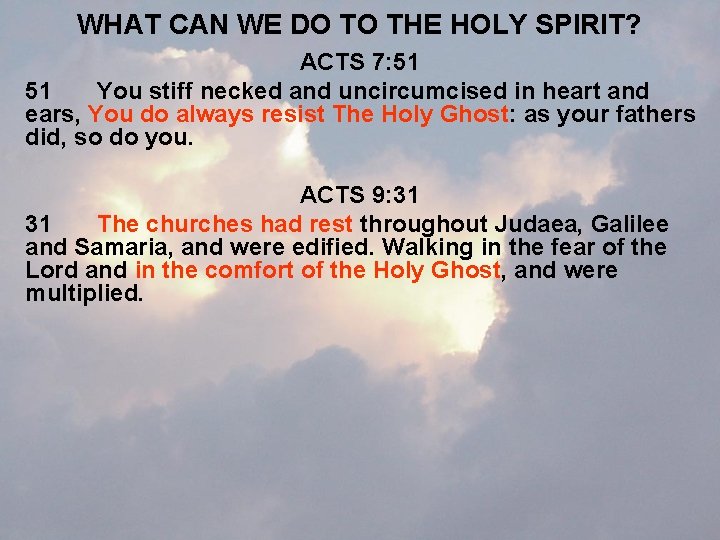 WHAT CAN WE DO TO THE HOLY SPIRIT? ACTS 7: 51 51 You stiff