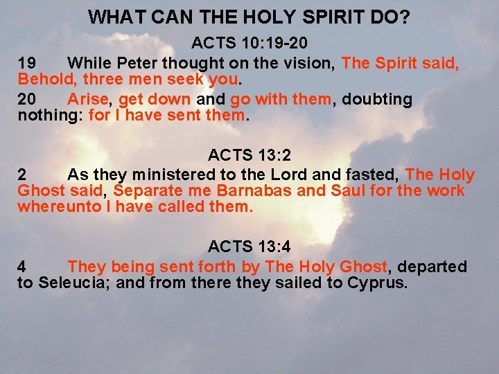 WHAT CAN THE HOLY SPIRIT DO? ACTS 10: 19 -20 19 While Peter thought