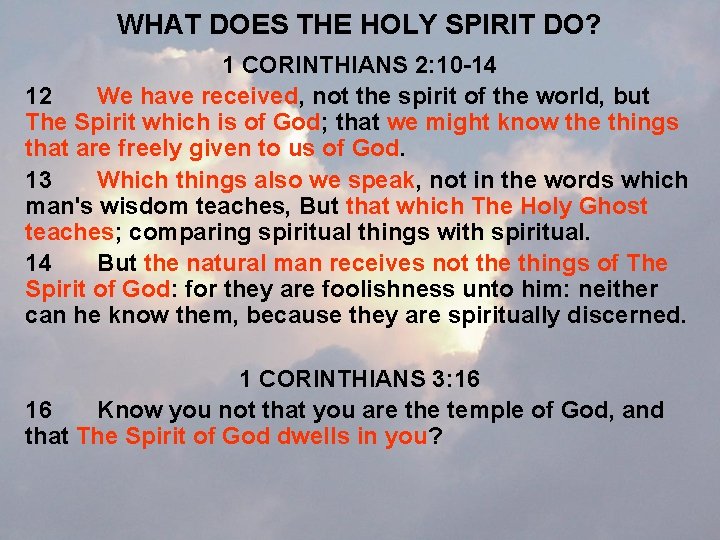 WHAT DOES THE HOLY SPIRIT DO? 1 CORINTHIANS 2: 10 -14 12 We have