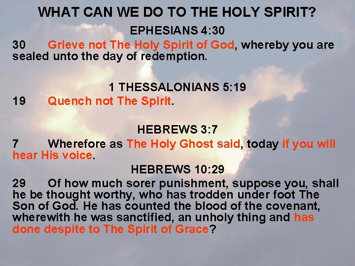 WHAT CAN WE DO TO THE HOLY SPIRIT? EPHESIANS 4: 30 30 Grieve not