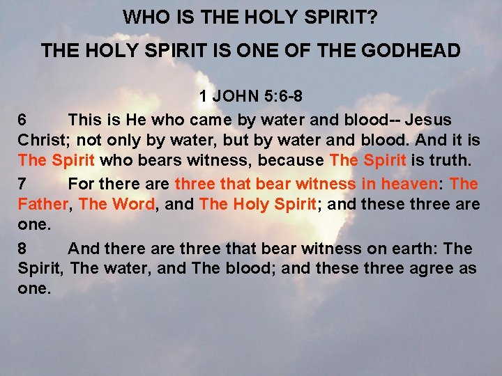 WHO IS THE HOLY SPIRIT? THE HOLY SPIRIT IS ONE OF THE GODHEAD 1