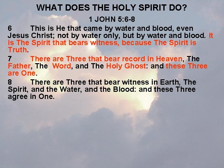 WHAT DOES THE HOLY SPIRIT DO? 1 JOHN 5: 6 -8 6 This is