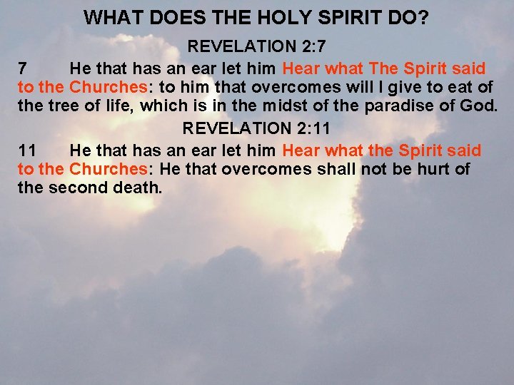 WHAT DOES THE HOLY SPIRIT DO? REVELATION 2: 7 7 He that has an