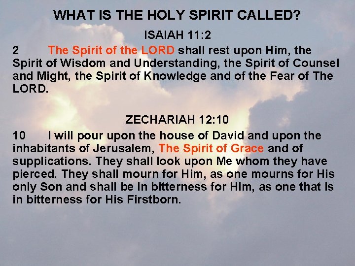 WHAT IS THE HOLY SPIRIT CALLED? ISAIAH 11: 2 2 The Spirit of the