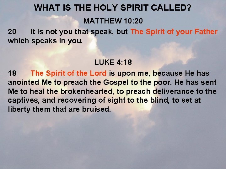 WHAT IS THE HOLY SPIRIT CALLED? MATTHEW 10: 20 20 It is not you