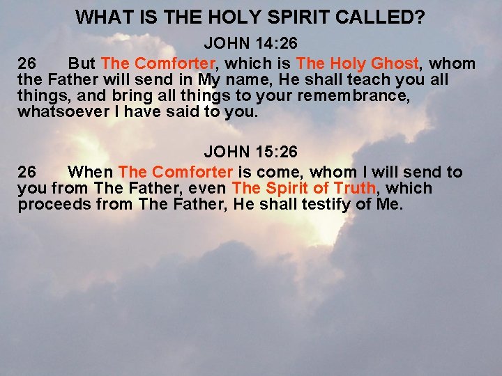 WHAT IS THE HOLY SPIRIT CALLED? JOHN 14: 26 26 But The Comforter, which