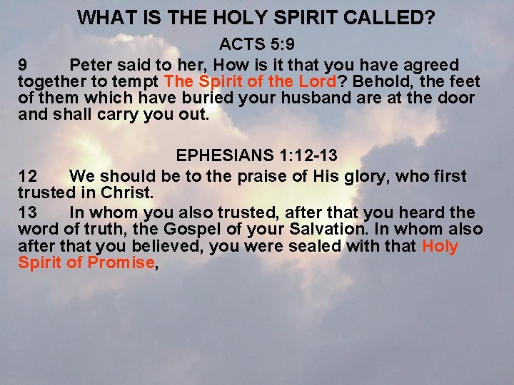 WHAT IS THE HOLY SPIRIT CALLED? ACTS 5: 9 9 Peter said to her,