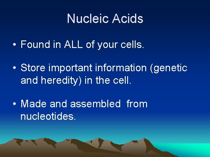 Nucleic Acids • Found in ALL of your cells. • Store important information (genetic Nucleic Acids • Found in ALL of your cells. • Store important information (genetic