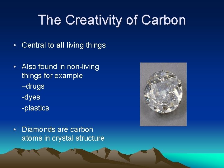 The Creativity of Carbon • Central to all living things • Also found in The Creativity of Carbon • Central to all living things • Also found in