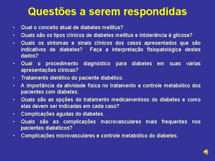 Questões a serem respondidas • • • Qual o conceito atual de diabetes mellitus?