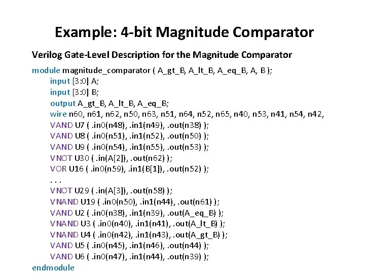 Example: 4 -bit Magnitude Comparator Verilog Gate-Level Description for the Magnitude Comparator module magnitude_comparator