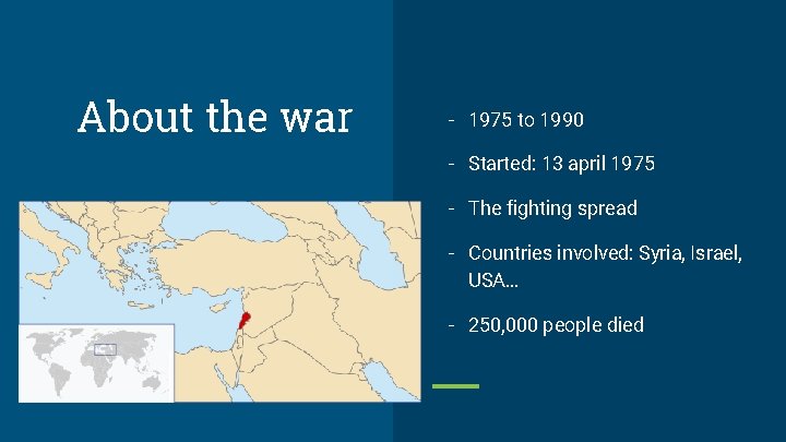 About the war - 1975 to 1990 - Started: 13 april 1975 - The