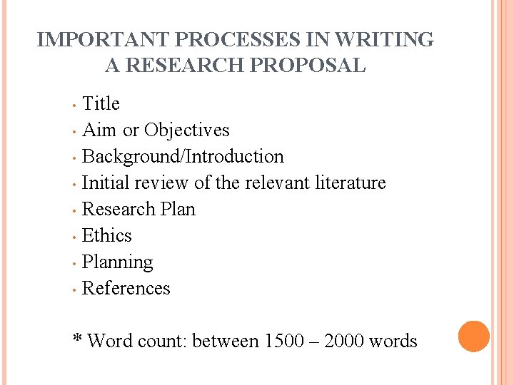 IMPORTANT PROCESSES IN WRITING A RESEARCH PROPOSAL Title • Aim or Objectives • Background/Introduction