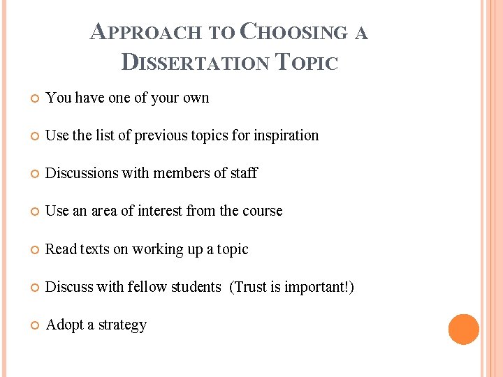 APPROACH TO CHOOSING A DISSERTATION TOPIC You have one of your own Use the