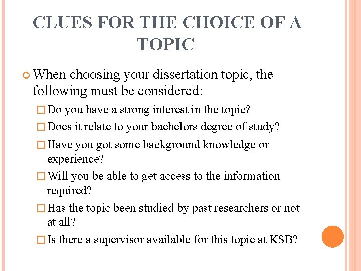 CLUES FOR THE CHOICE OF A TOPIC When choosing your dissertation topic, the following