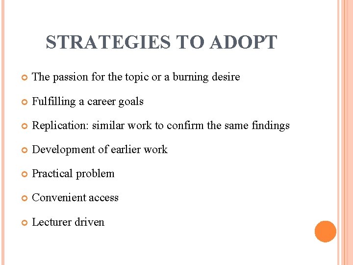 STRATEGIES TO ADOPT The passion for the topic or a burning desire Fulfilling a