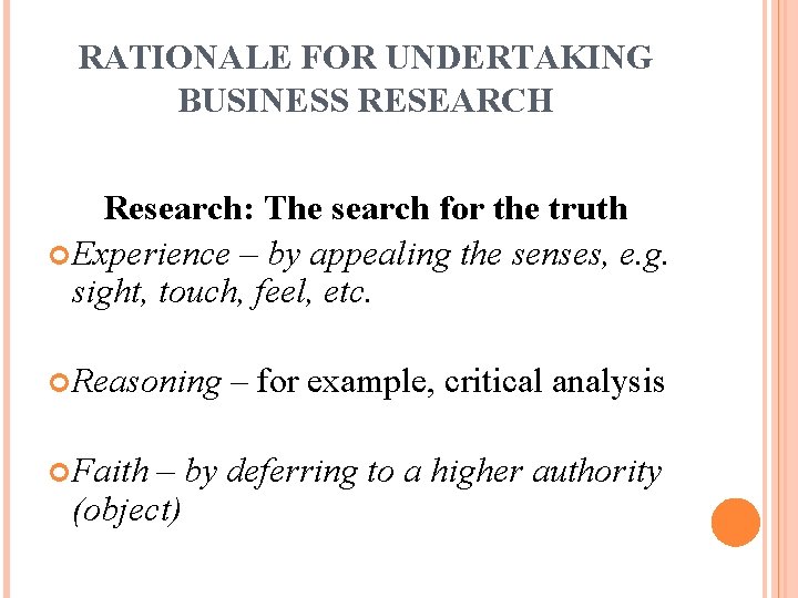 RATIONALE FOR UNDERTAKING BUSINESS RESEARCH Research: The search for the truth Experience – by