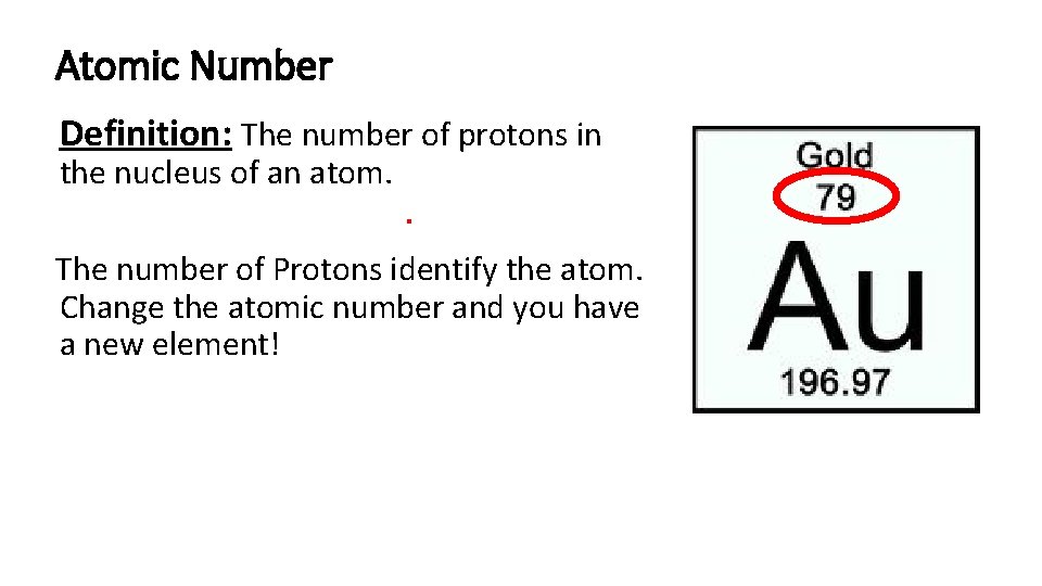 Atomic Number • Definition: The number of protons in the nucleus of an atom.