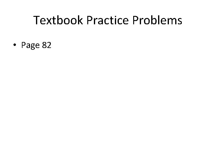 Textbook Practice Problems • Page 82 
