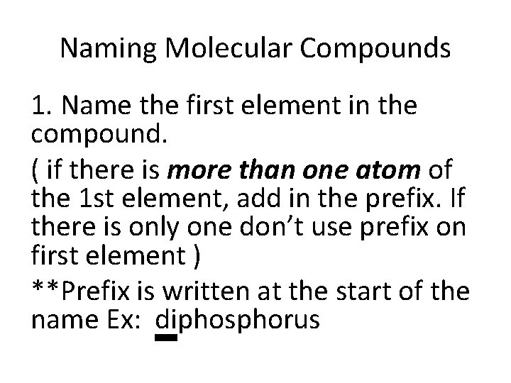 Naming Molecular Compounds 1. Name the first element in the compound. ( if there