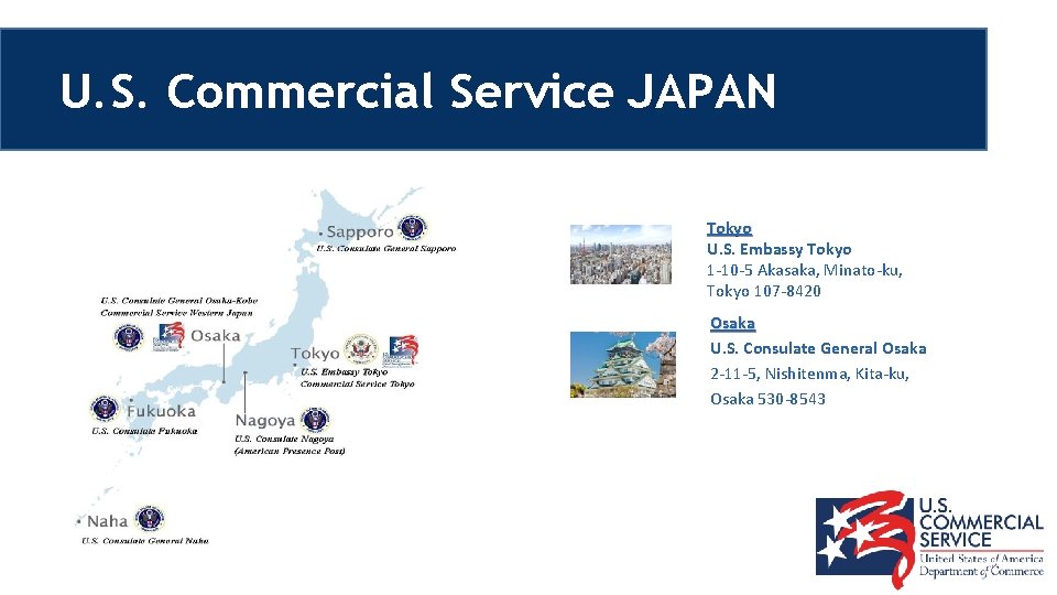 U. S. Commercial Service JAPAN Tokyo U. S. Embassy Tokyo 1 -10 -5 Akasaka,