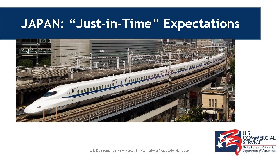 JAPAN: “Just-in-Time” Expectations U. S. Department of Commerce | International Trade Administration 