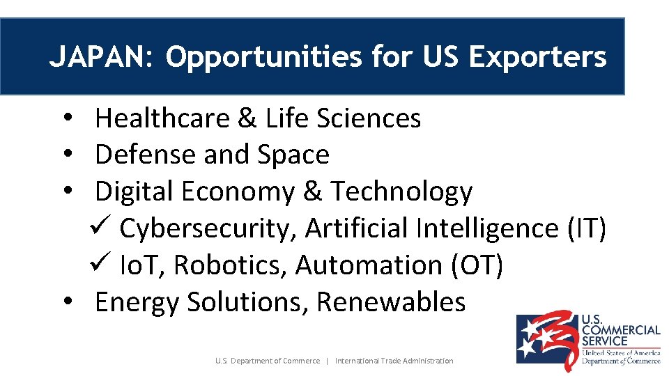 JAPAN: Opportunities for US Exporters • Healthcare & Life Sciences • Defense and Space