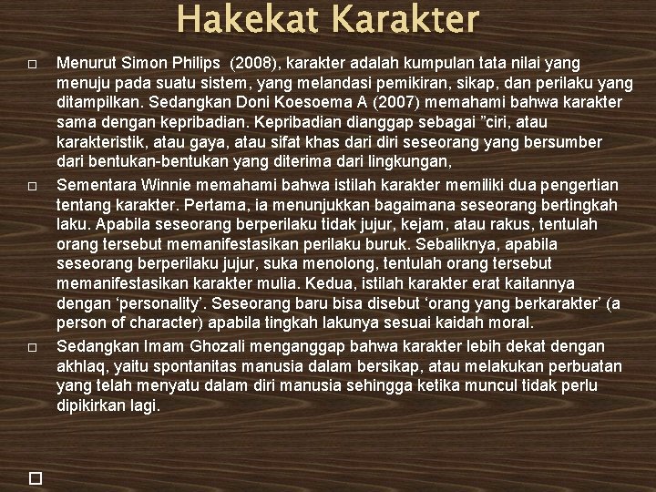 Hakekat Karakter Menurut Simon Philips (2008), karakter adalah kumpulan tata nilai yang menuju pada