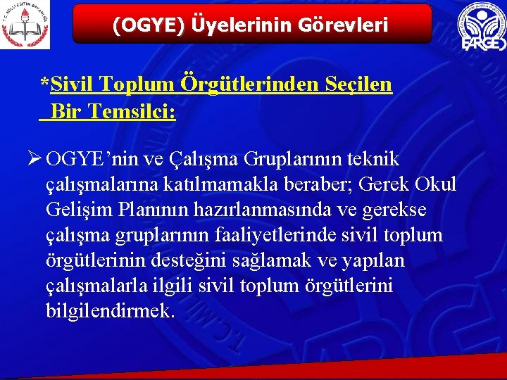 (OGYE) Üyelerinin Görevleri *Sivil Toplum Örgütlerinden Seçilen Bir Temsilci: Ø OGYE’nin ve Çalışma Gruplarının
