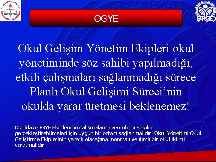 OGYE Okul Gelişim Yönetim Ekipleri okul yönetiminde söz sahibi yapılmadığı, etkili çalışmaları sağlanmadığı sürece