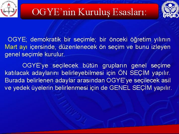 OGYE’nin Kuruluş Esasları: OGYE; demokratik bir seçimle; bir önceki öğretim yılının Mart ayı içersinde,