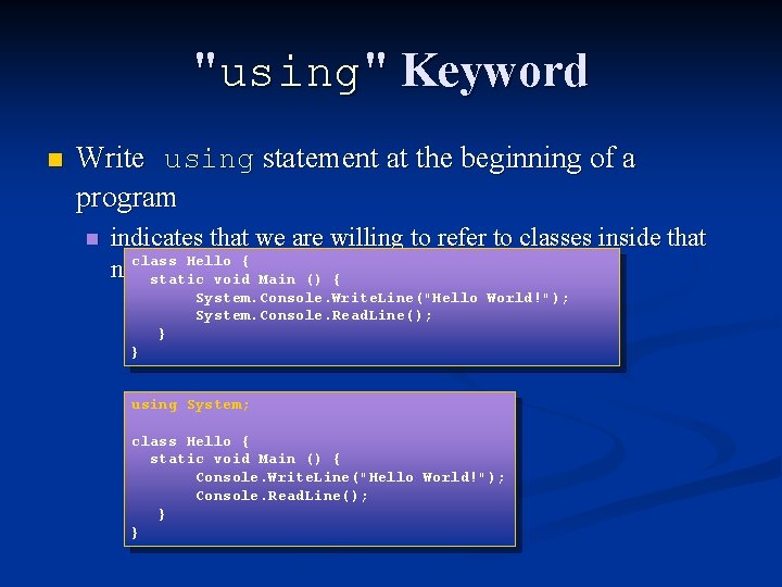 "using" Keyword n Write using statement at the beginning of a program n indicates "using" Keyword n Write using statement at the beginning of a program n indicates