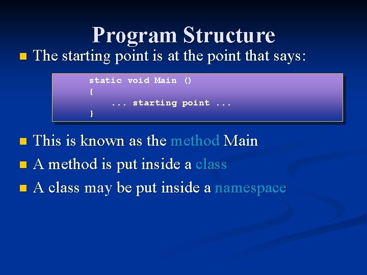Program Structure n The starting point is at the point that says: static void Program Structure n The starting point is at the point that says: static void