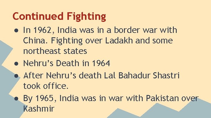 Continued Fighting ● In 1962, India was in a border war with China. Fighting