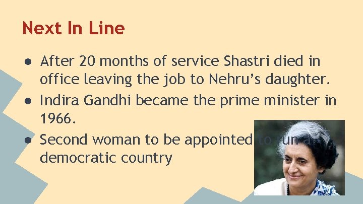Next In Line ● After 20 months of service Shastri died in office leaving