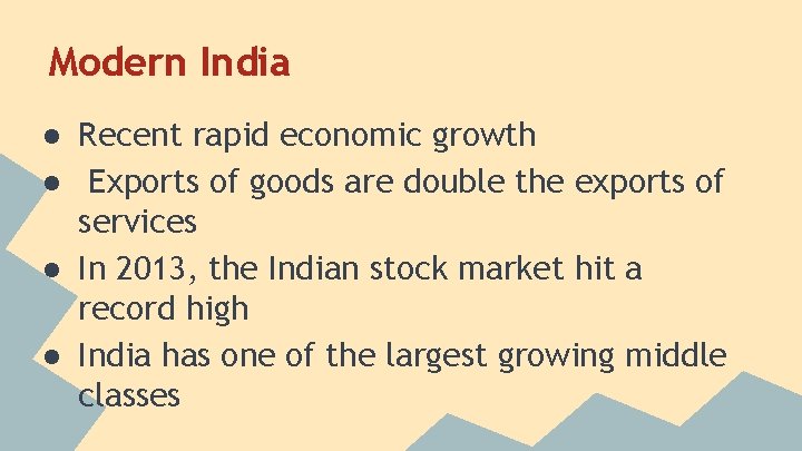 Modern India ● Recent rapid economic growth ● Exports of goods are double the